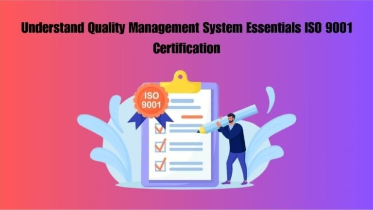 Understand Quality Management System Essentials ISO 9001 Certification